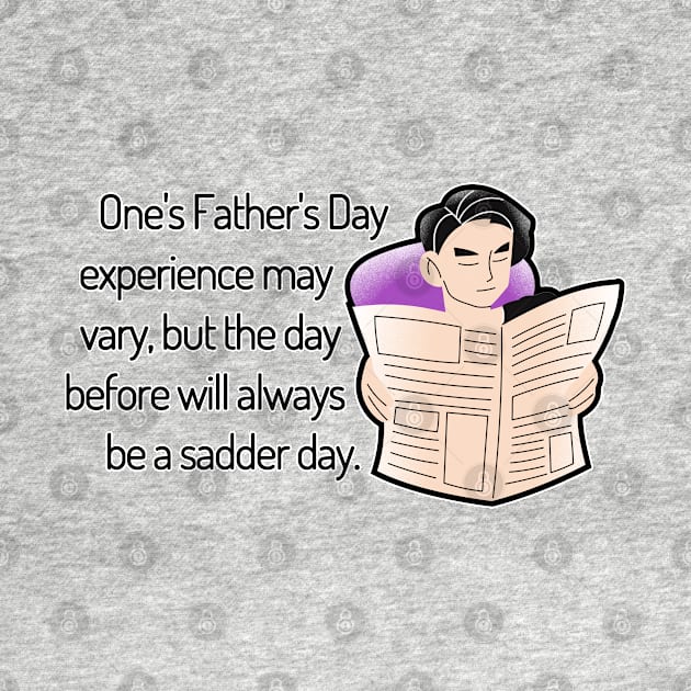 Saturday Will Always be a Sadder Day Funny Father's Day Cartoon Inspiration / Punny Motivation (MD23Frd008) by Maikell Designs